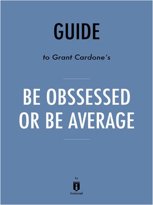 cover image of Guide to Grant Cardone's Be Obsessed or Be Average by Instaread